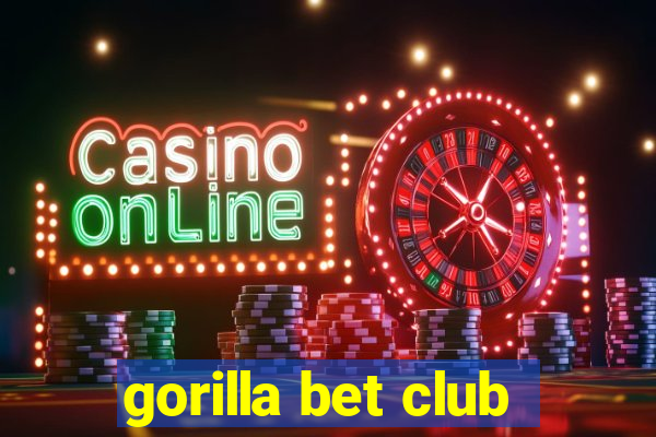 gorilla bet club